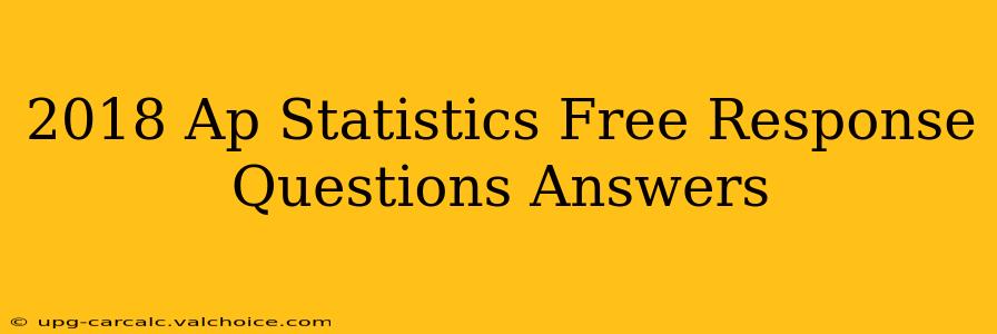 2018 Ap Statistics Free Response Questions Answers