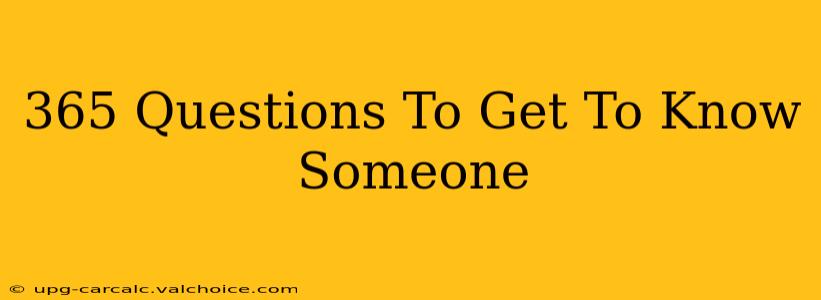 365 Questions To Get To Know Someone