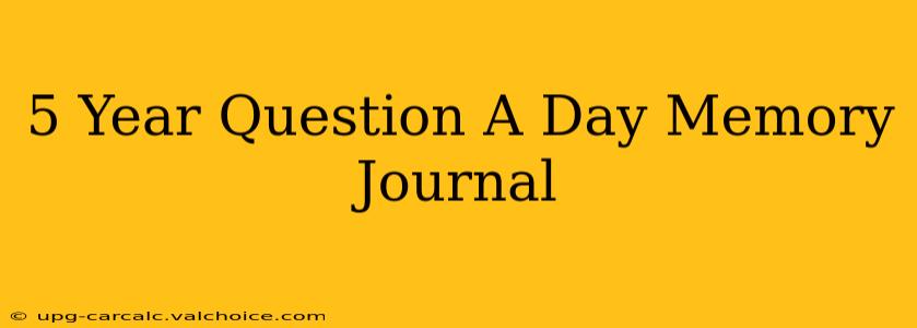 5 Year Question A Day Memory Journal