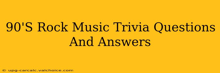 90'S Rock Music Trivia Questions And Answers