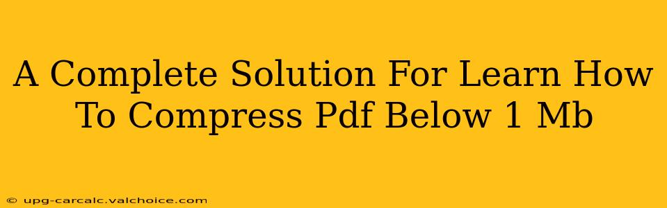 A Complete Solution For Learn How To Compress Pdf Below 1 Mb