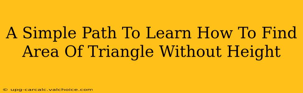 A Simple Path To Learn How To Find Area Of Triangle Without Height