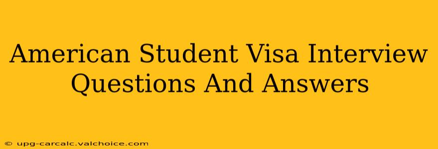 American Student Visa Interview Questions And Answers