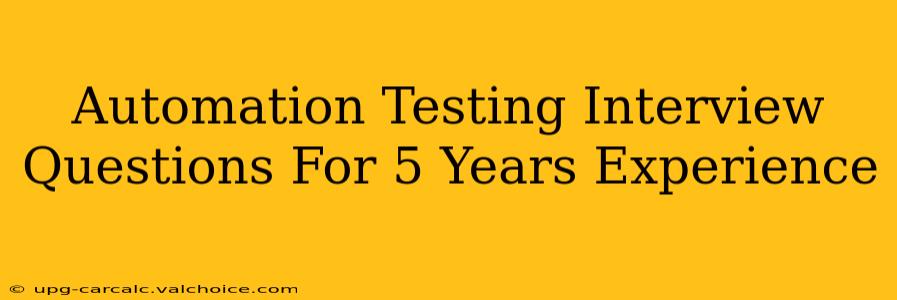 Automation Testing Interview Questions For 5 Years Experience