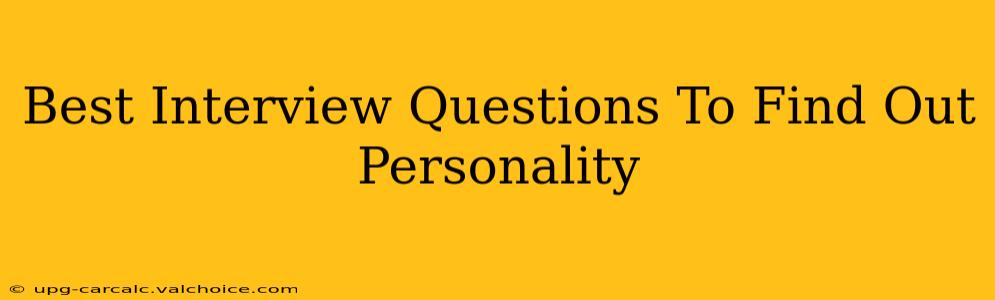 Best Interview Questions To Find Out Personality