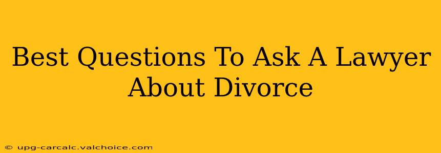 Best Questions To Ask A Lawyer About Divorce