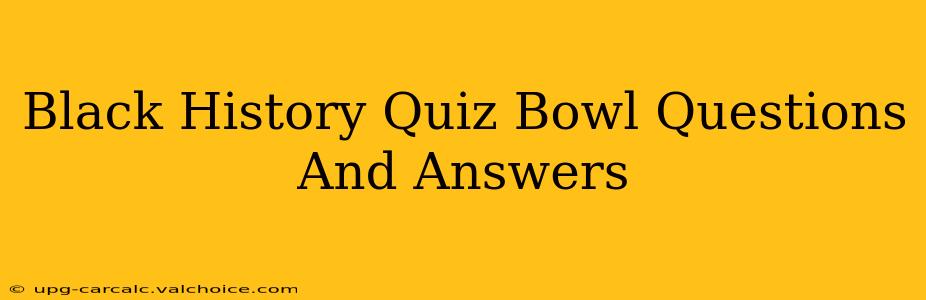 Black History Quiz Bowl Questions And Answers