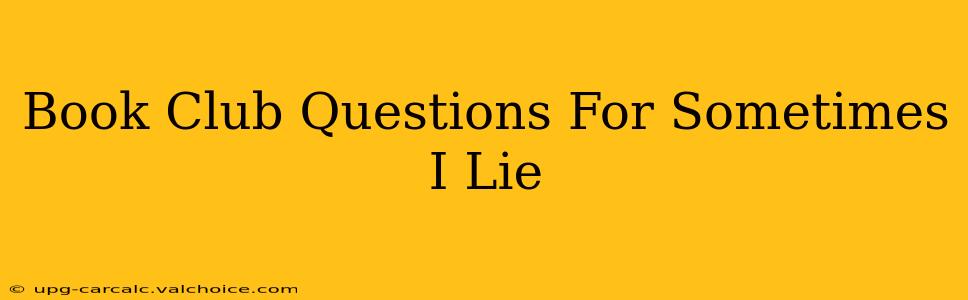 Book Club Questions For Sometimes I Lie