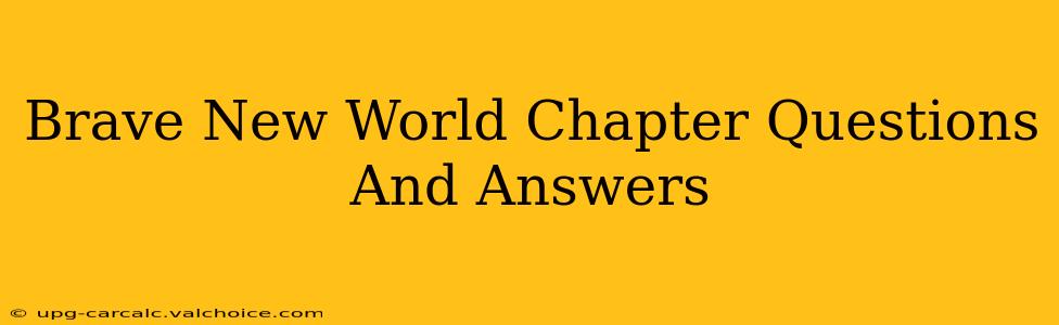 Brave New World Chapter Questions And Answers