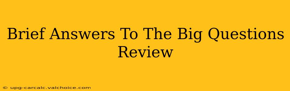 Brief Answers To The Big Questions Review