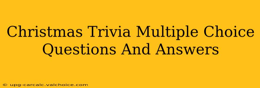 Christmas Trivia Multiple Choice Questions And Answers