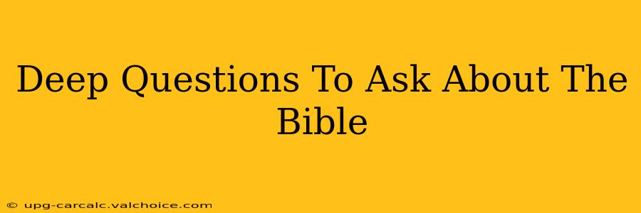 Deep Questions To Ask About The Bible