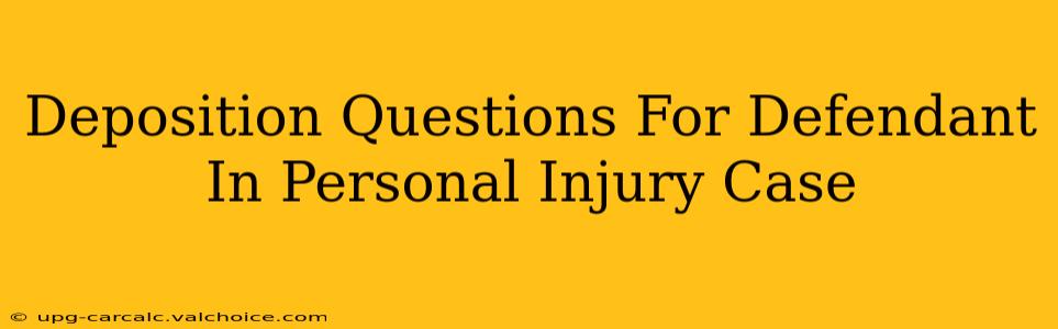 Deposition Questions For Defendant In Personal Injury Case