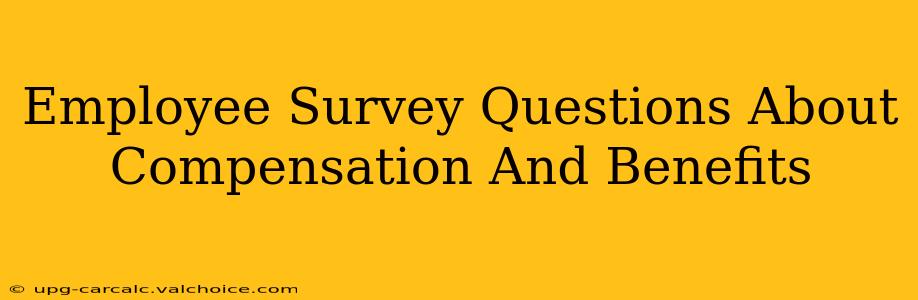 Employee Survey Questions About Compensation And Benefits