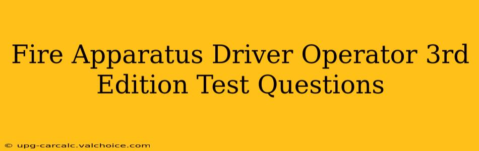 Fire Apparatus Driver Operator 3rd Edition Test Questions