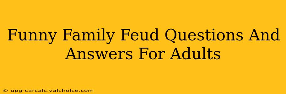 Funny Family Feud Questions And Answers For Adults