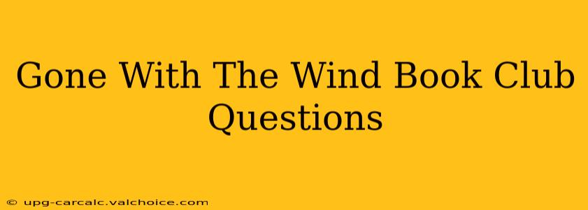 Gone With The Wind Book Club Questions