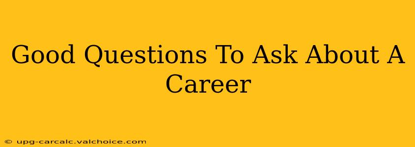 Good Questions To Ask About A Career