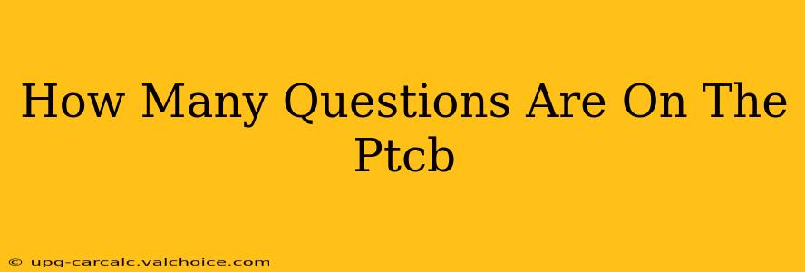 How Many Questions Are On The Ptcb