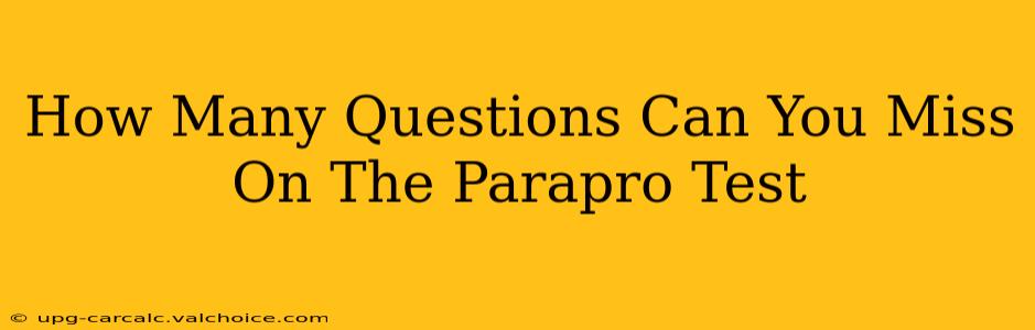 How Many Questions Can You Miss On The Parapro Test