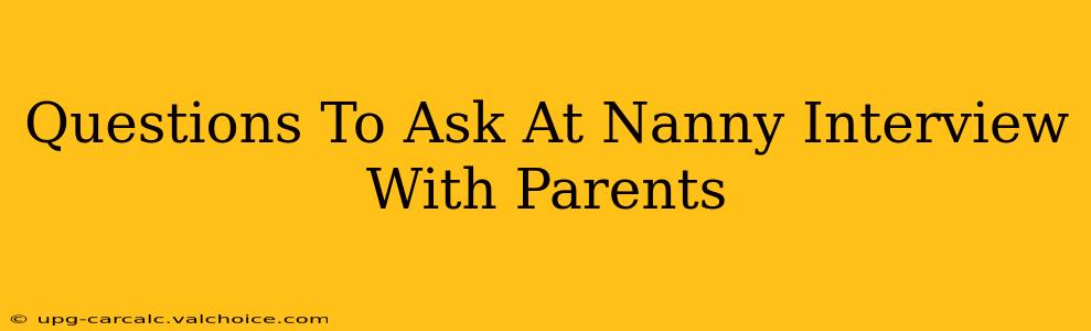 Questions To Ask At Nanny Interview With Parents